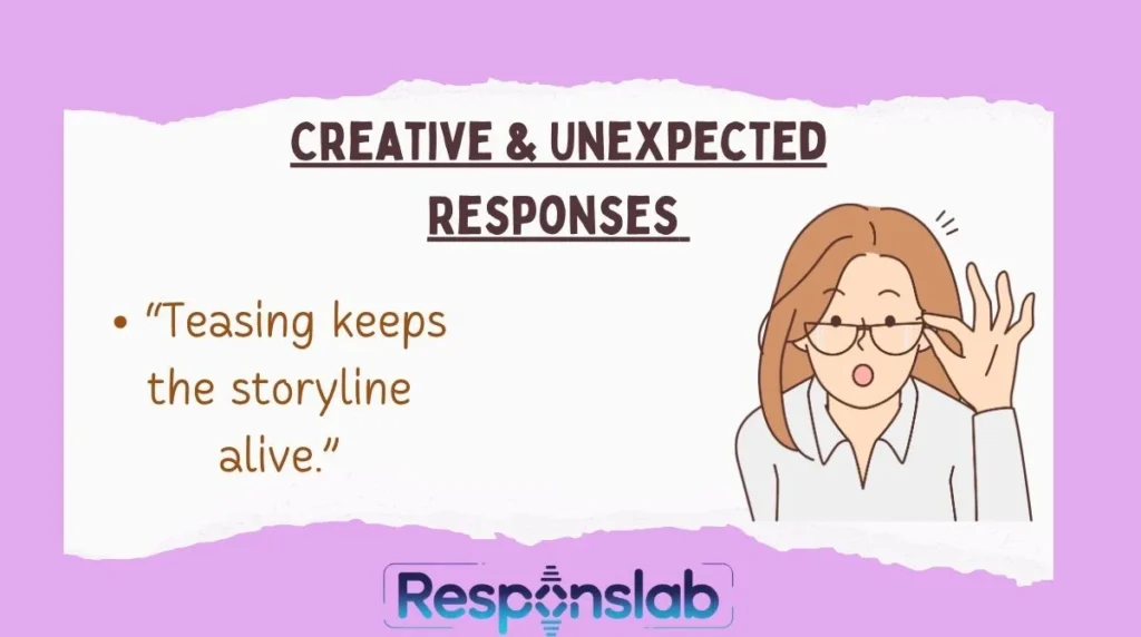 Creative & Unexpected Responses
