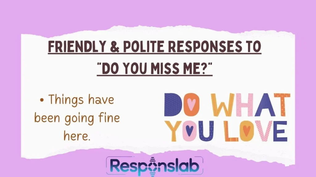 Friendly & Polite Responses to “Do You Miss Me?”