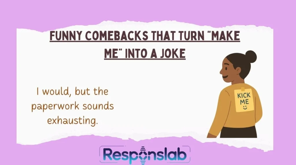 Funny Comebacks That Turn “Make Me” Into a Joke