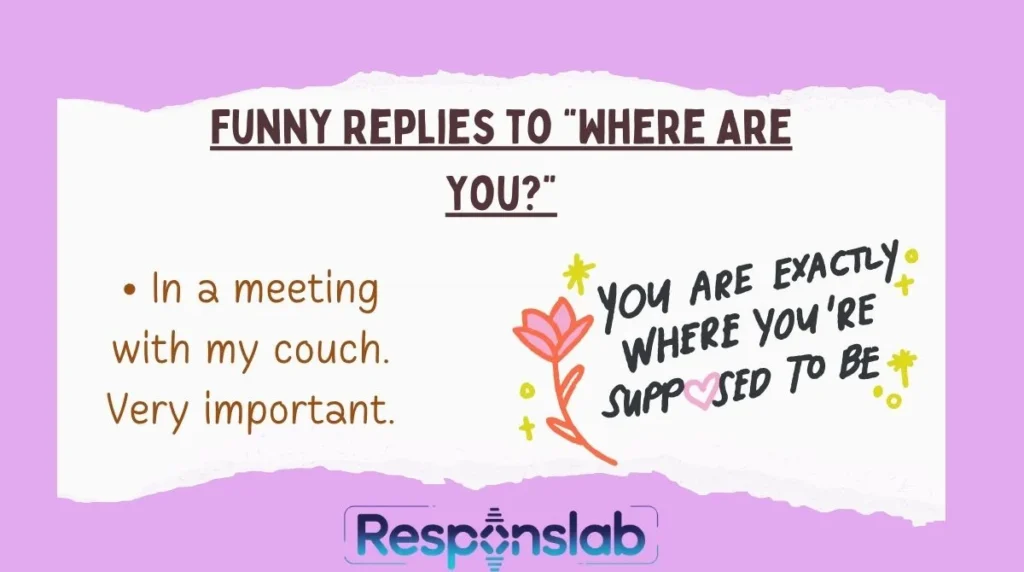 Funny Replies to “Where Are You?”