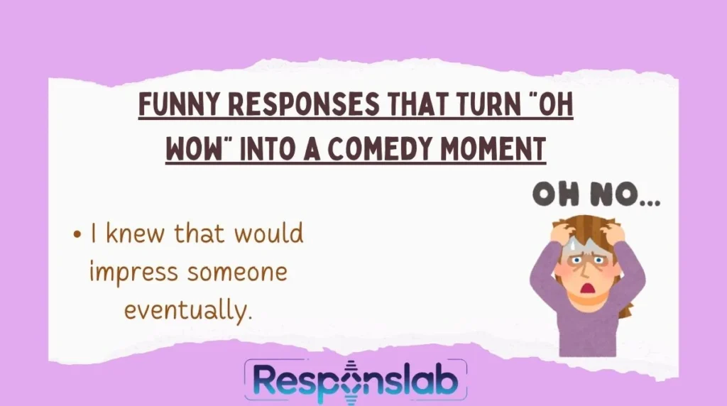 Funny Responses That Turn “Oh Wow” Into a Comedy Moment