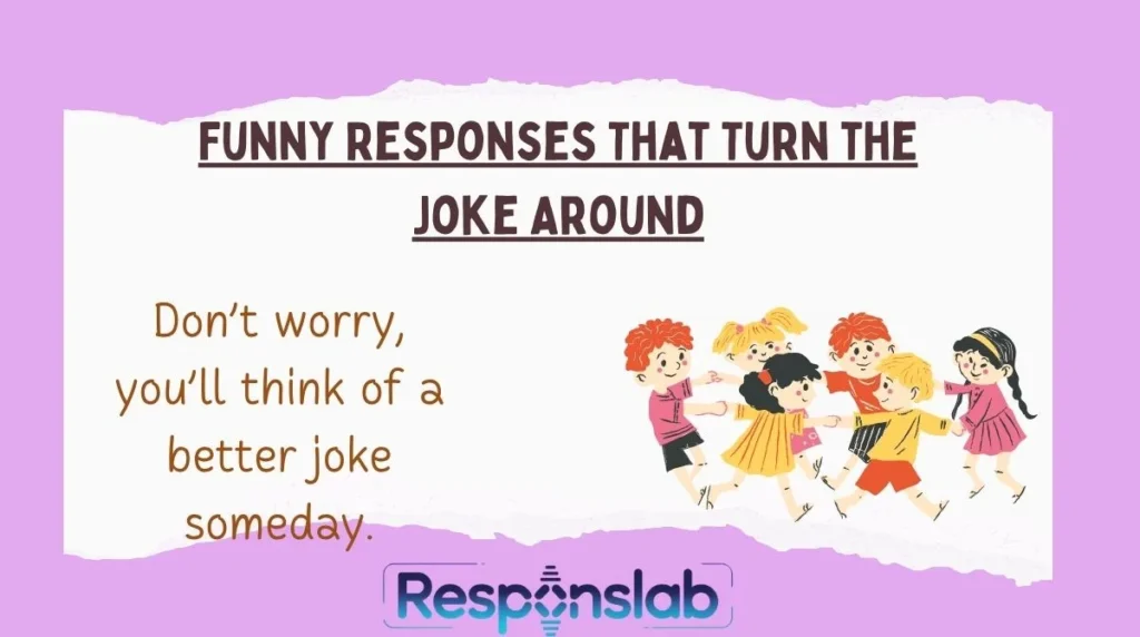 Funny Responses That Turn the Joke Around