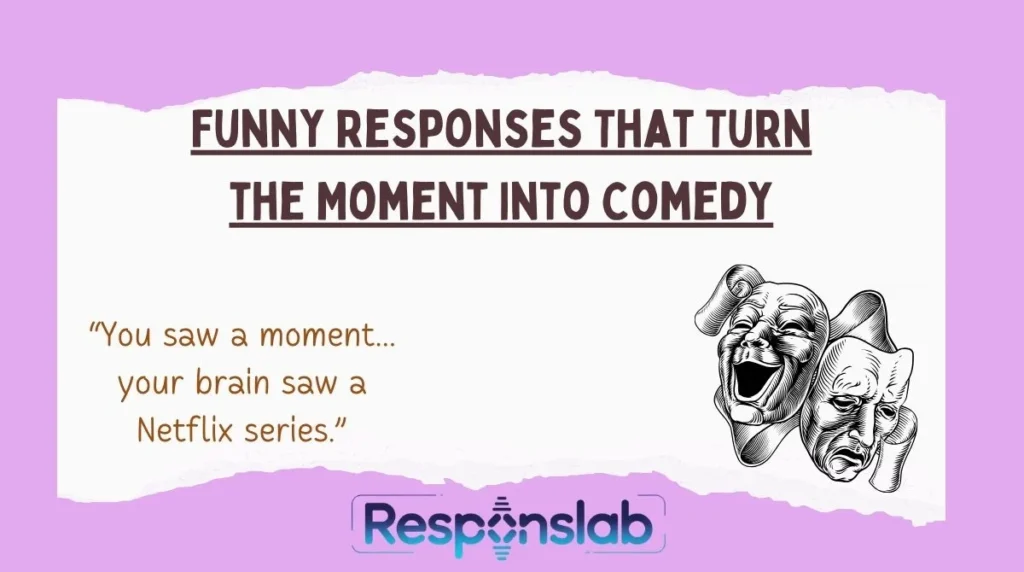 Funny Responses That Turn the Moment Into Comedy