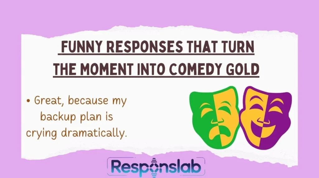  Funny Responses That Turn the Moment Into Comedy Gold
