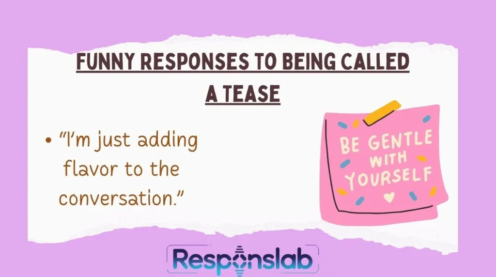 Funny Responses to Being Called a Tease