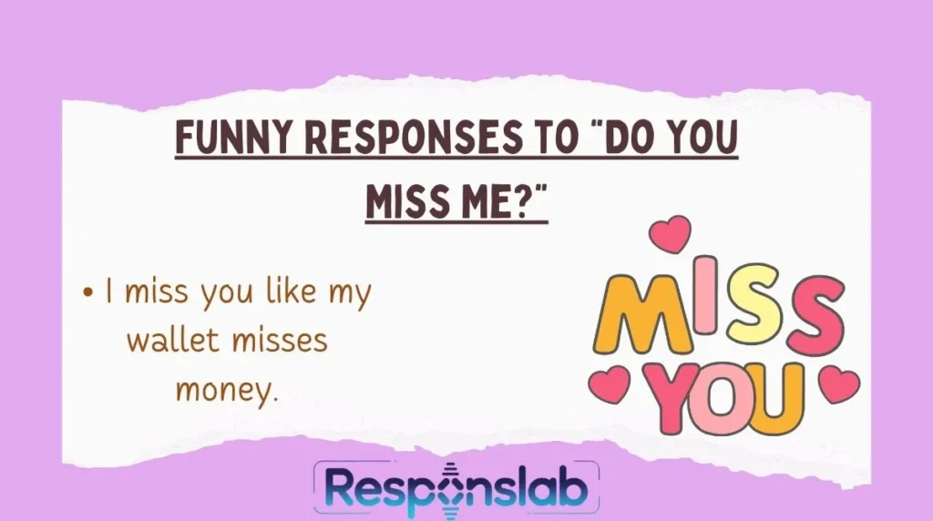 Funny Responses to “Do You Miss Me