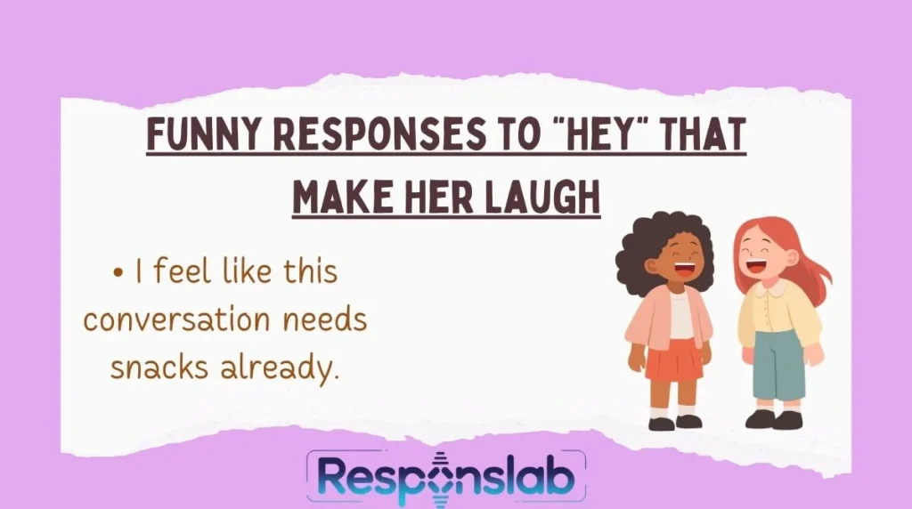 Funny Responses to “Hey” That Make Her Laugh