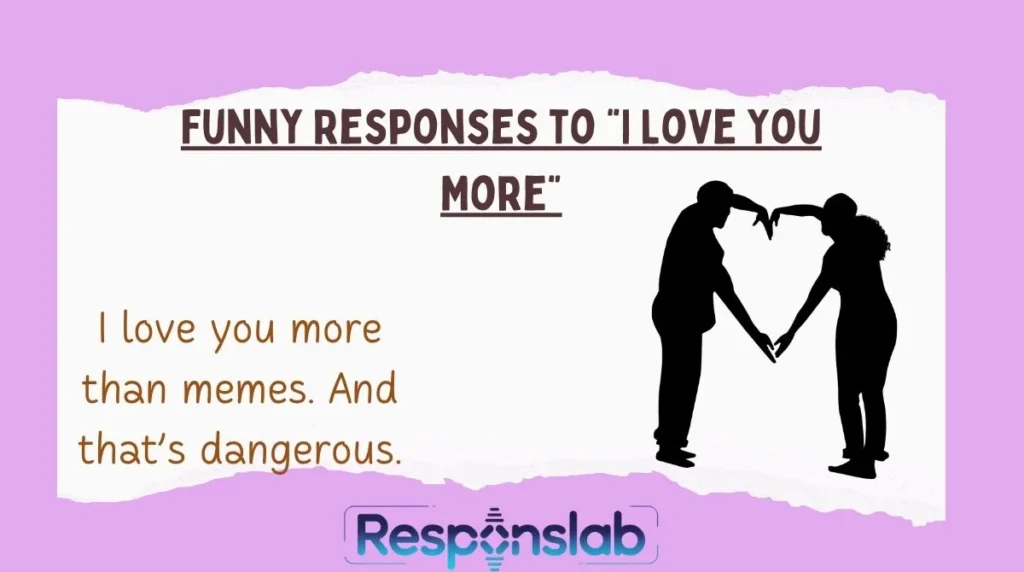 Funny Responses to “I Love You More”