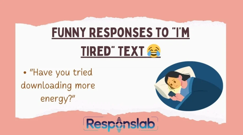 Funny Responses to “I’m Tired” Text