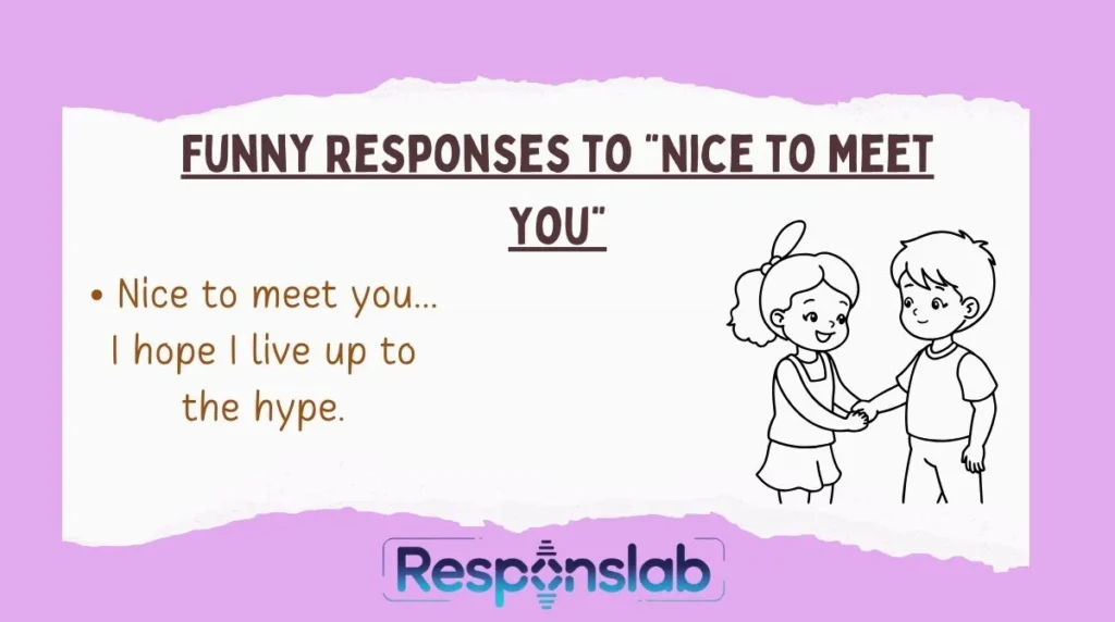 Funny Responses to “Nice to Meet You”