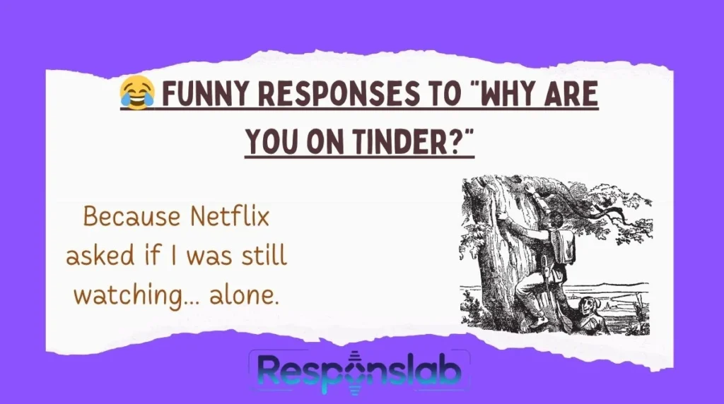 Funny Responses to “Why Are You on Tinder?”