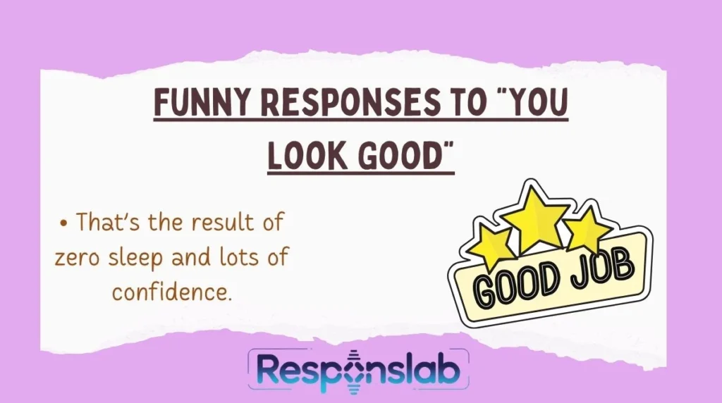 Funny Responses to “You Look Good”
