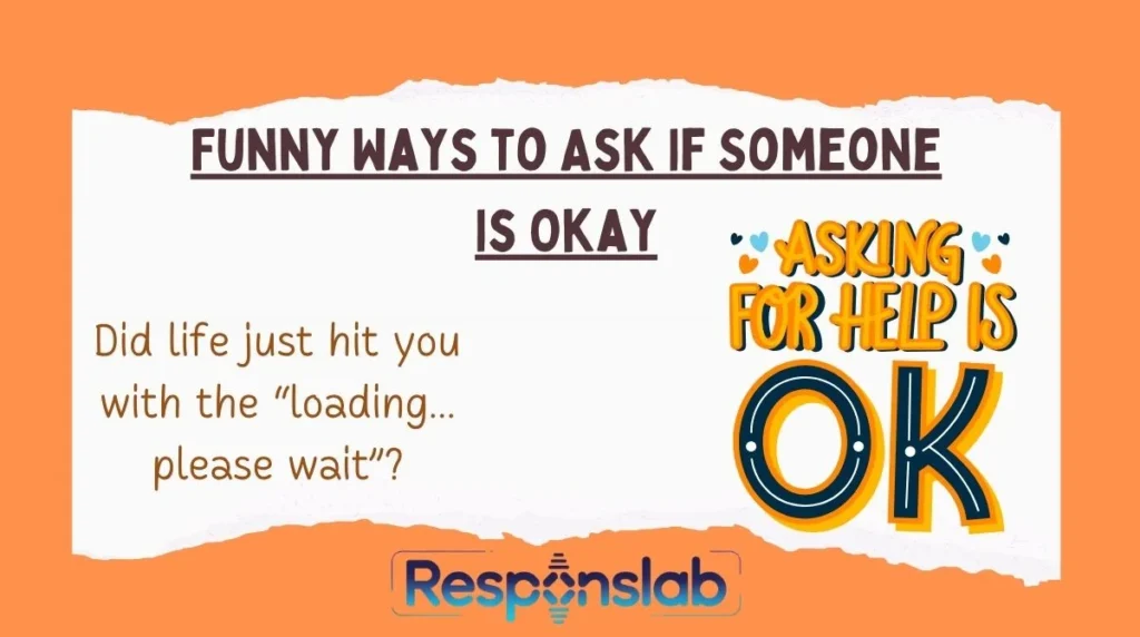 Funny Ways to Ask If Someone Is Okay