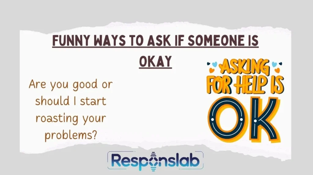 Funny Ways to Ask If Someone Is Okay
