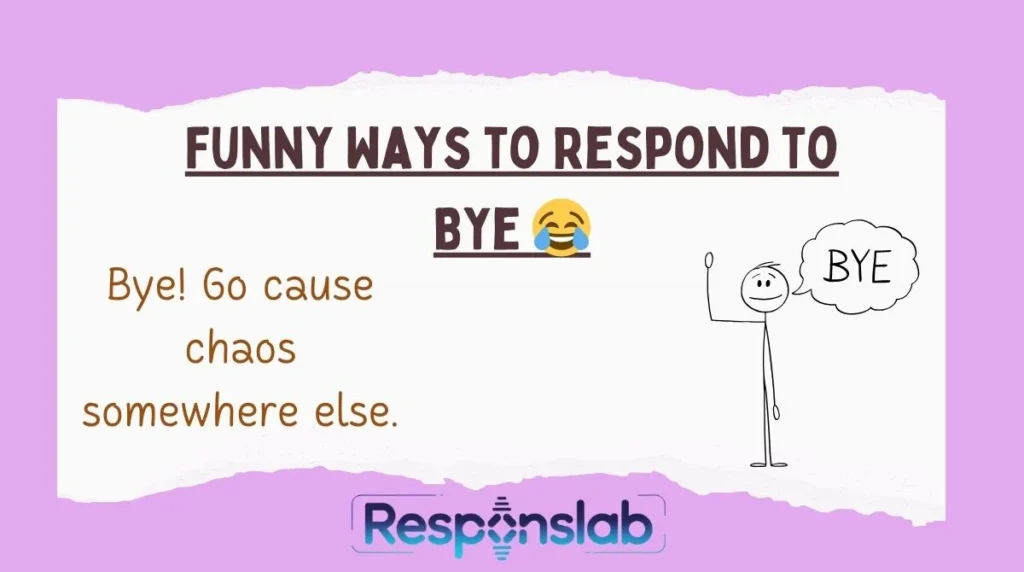 Funny Ways to Respond to Bye