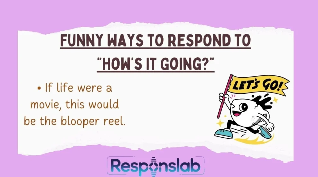 Funny Ways to Respond to “How’s It Going?”