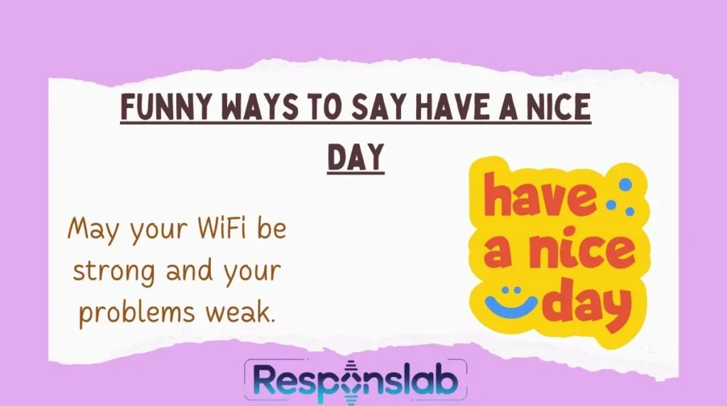 Funny Ways to Say Have a Nice Day