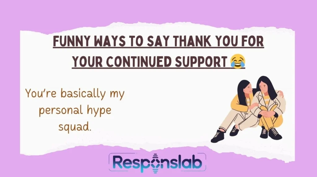 Funny Ways to Say Thank You for Your Continued Support
