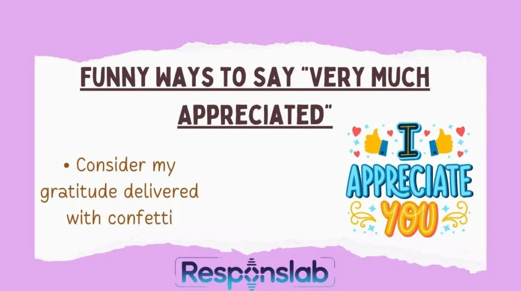 Funny Ways to Say “Very Much Appreciated”
