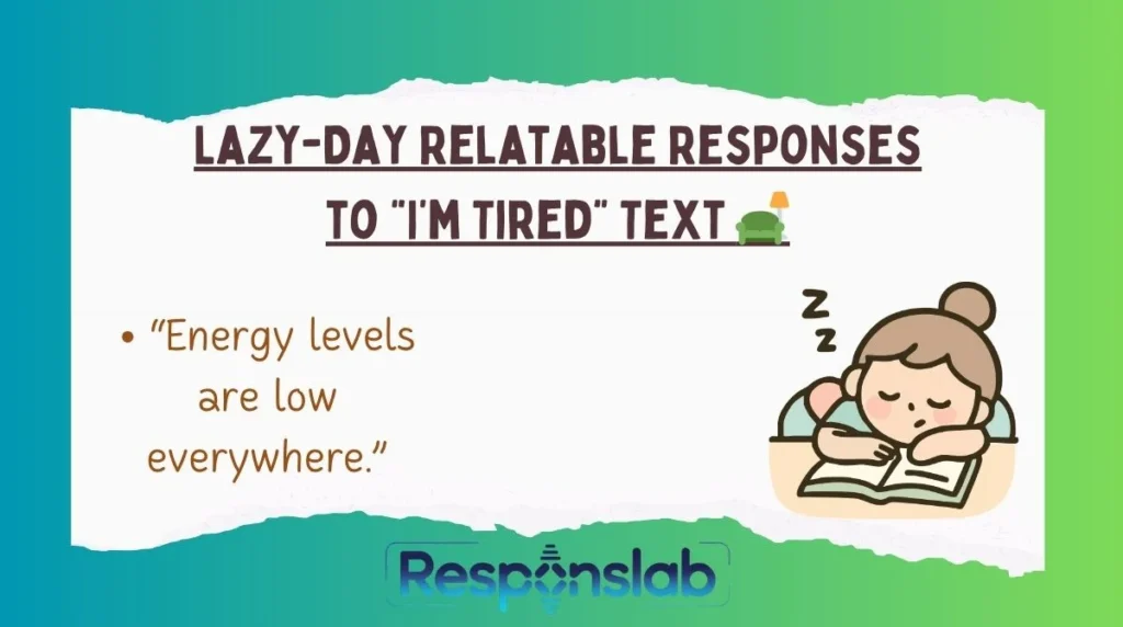 Lazy-Day Relatable Responses to “I’m Tired” Text 