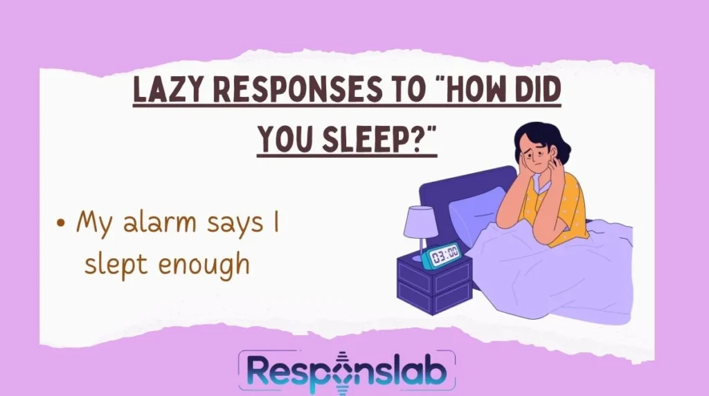 Lazy Responses to “How Did You Sleep