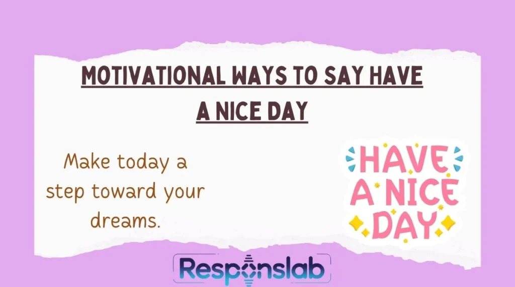 Motivational Ways to Say Have a Nice Day