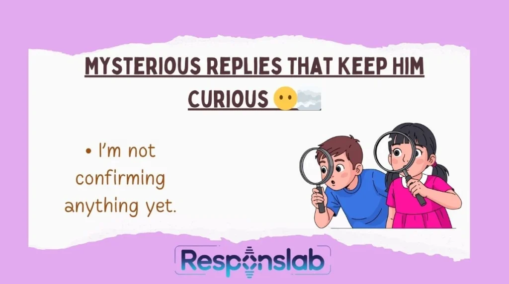 Mysterious Replies That Keep Him Curious 