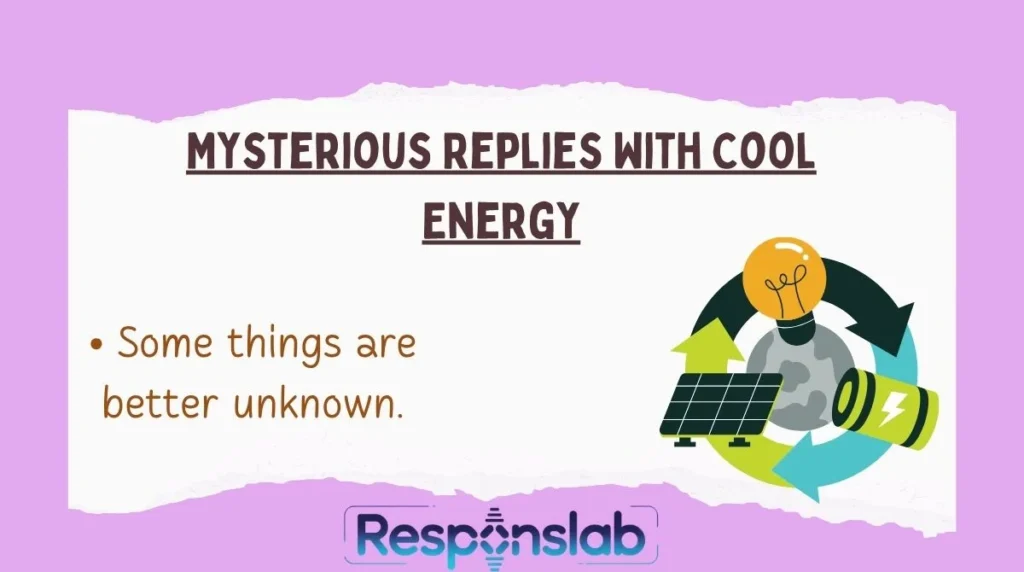 Mysterious Replies With Cool Energy