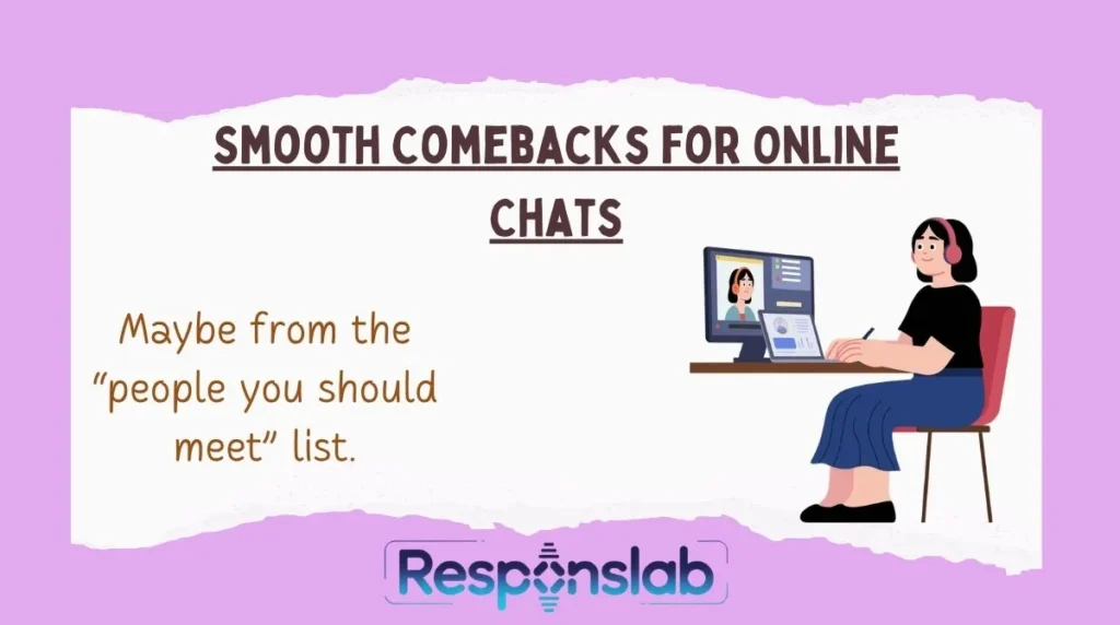 Smooth Comebacks for Online Chats