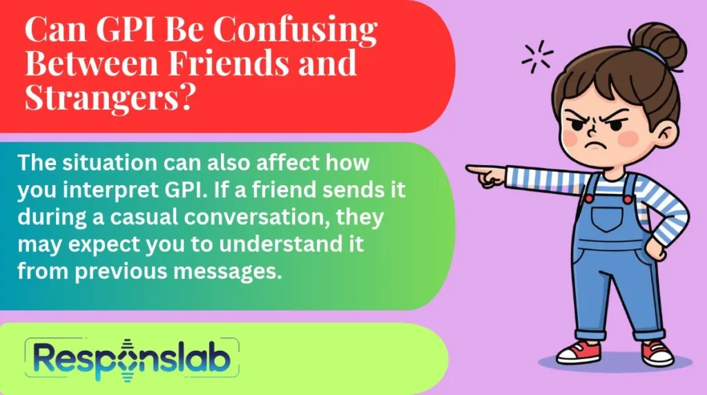 Can GPI Be Confusing Between Friends and Strangers?