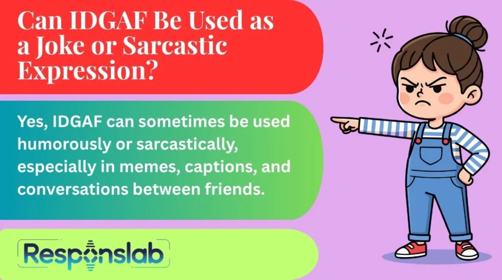Can IDGAF Be Used as a Joke or Sarcastic Expression?
