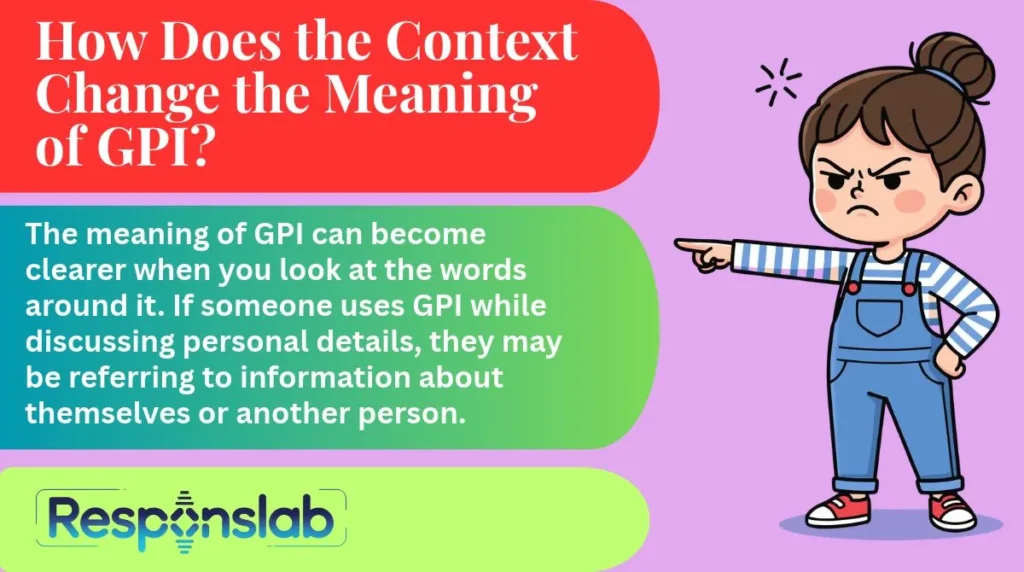 How Does the Context Change the Meaning of GPI?