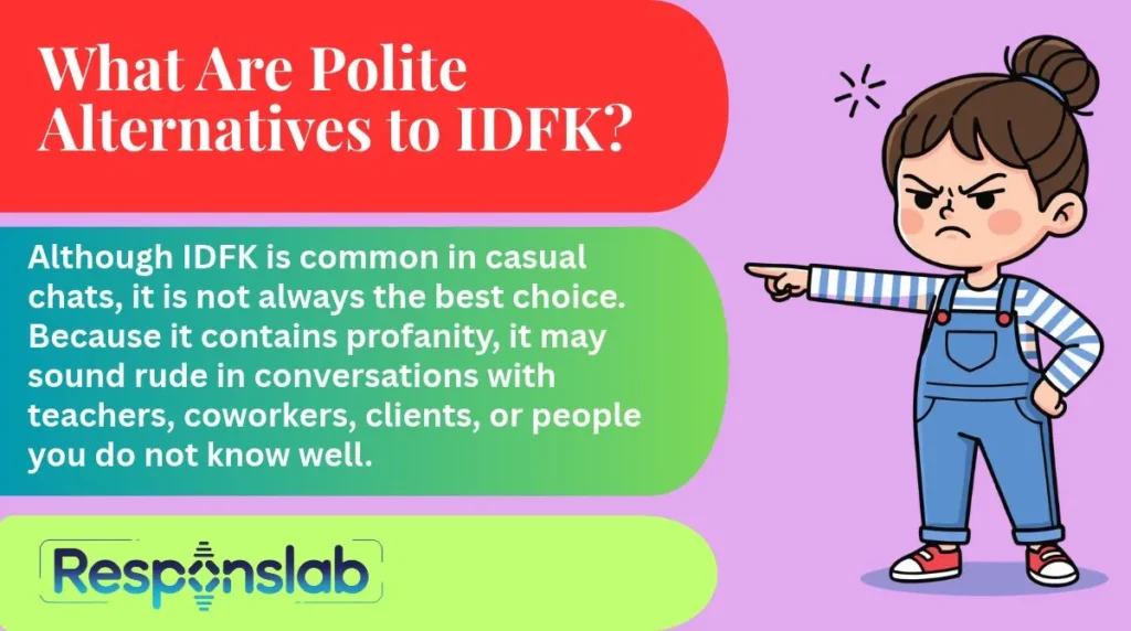 What Are Polite Alternatives to IDFK?