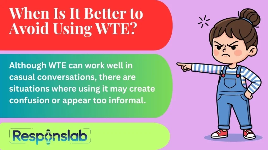 When Is It Better to Avoid Using WTE?