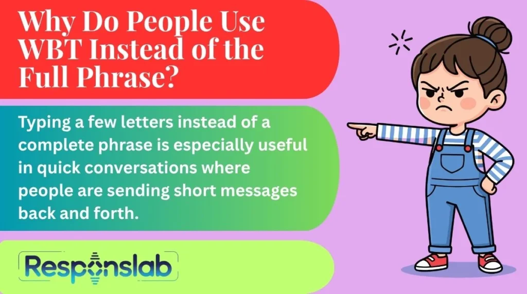 Why Do People Use WBT Instead of the Full Phrase?