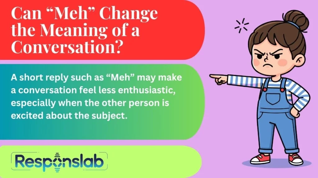 Can “Meh” Change the Meaning of a Conversation?