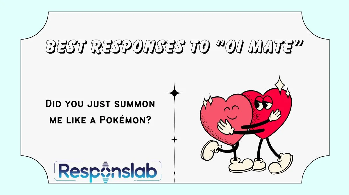 Best Responses to “Oi Mate