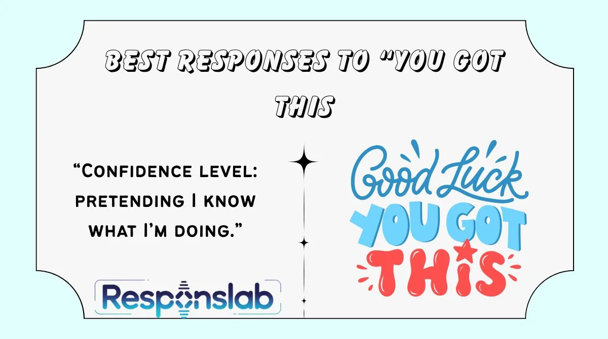 Best Responses to “You Got This