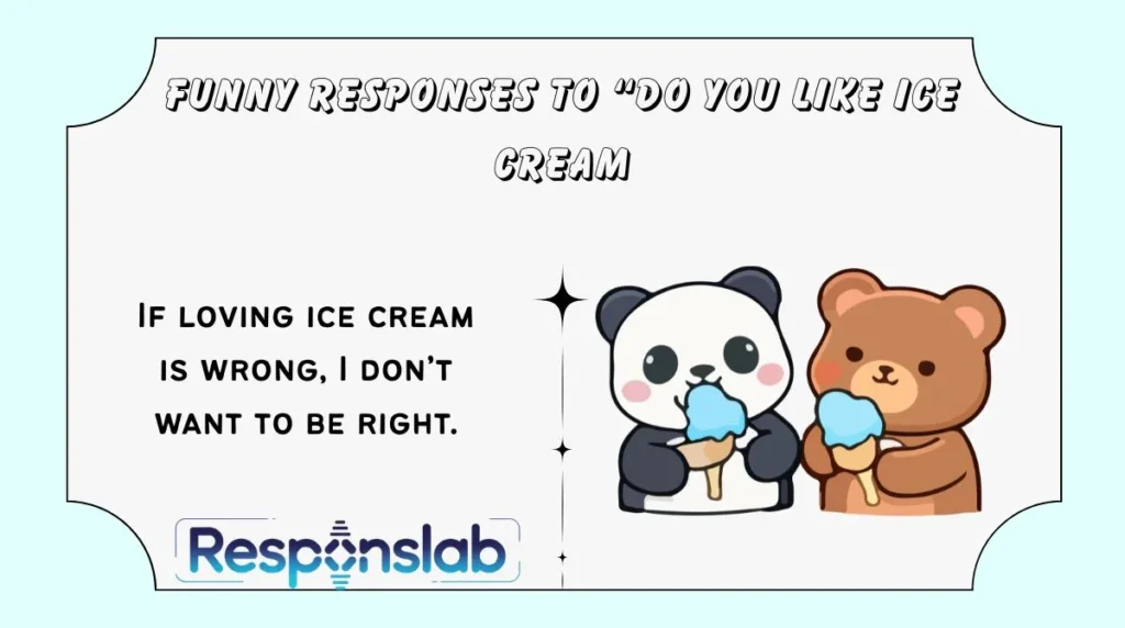 Funny Responses to “Do You Like Ice Cream