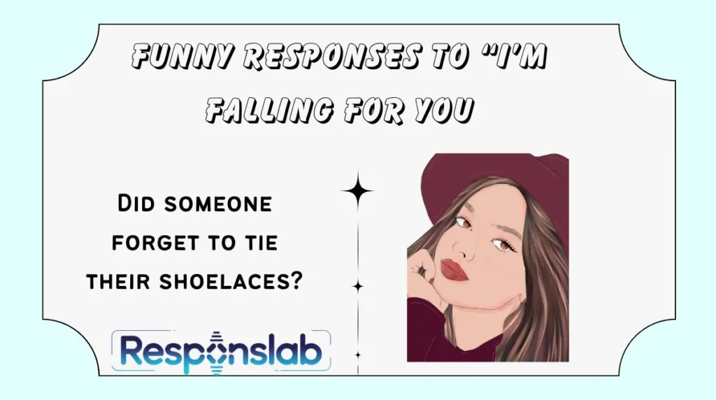 Funny Responses to “I’m Falling for You