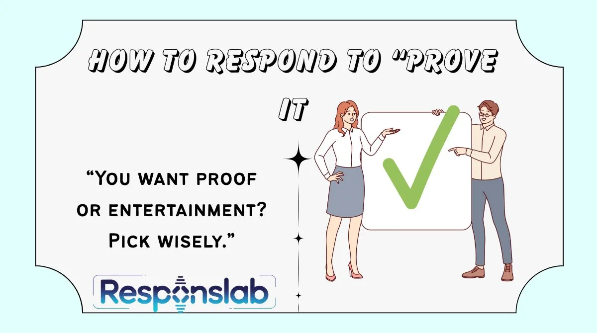 How To Respond To “Prove It