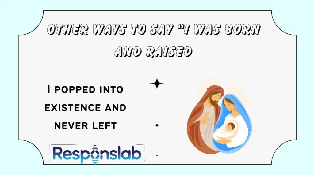 Other Ways to Say “I Was Born and Raised