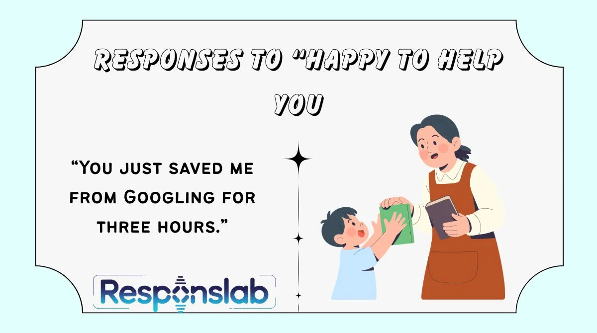Responses to “Happy to Help You