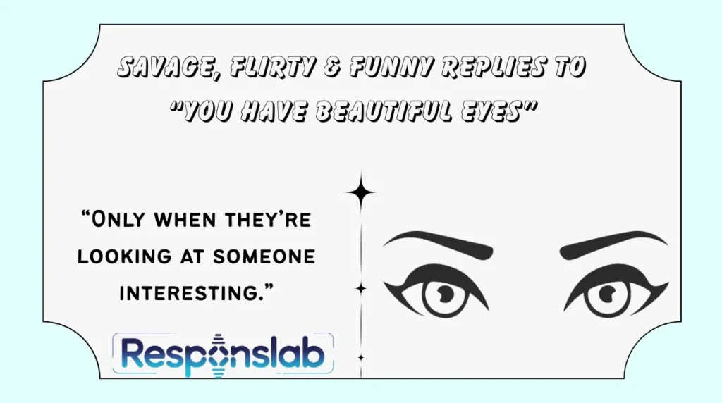 Savage, Flirty & Funny Replies to “You Have Beautiful Eyes”