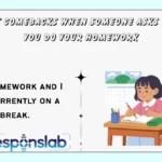 Best Comebacks When Someone Asks “Did You Do Your Homework