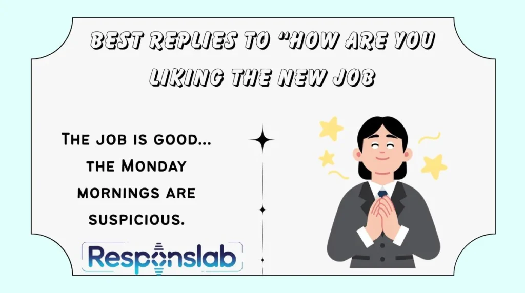 Best Replies to “How Are You Liking the New Job