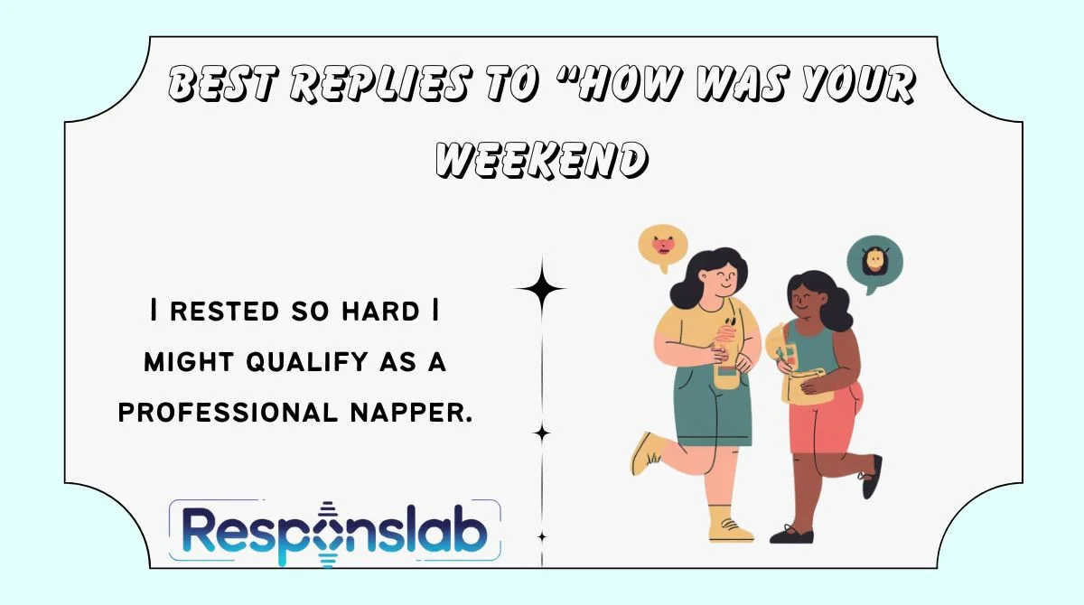 Best Replies to “How Was Your Weekend