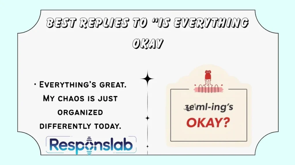 Best Replies to “Is Everything Okay