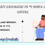 Best Responses to “I Could Be Better