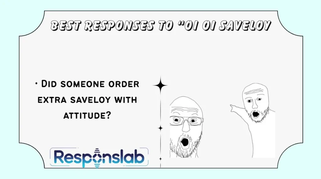 Best Responses to “Oi Oi Saveloy